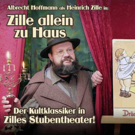 Jeden Mittwoch „Zille allein zu Haus“ in Zilles Stubentheater, Alt-Berliner Kabarett im Altstadttheater Köpenick